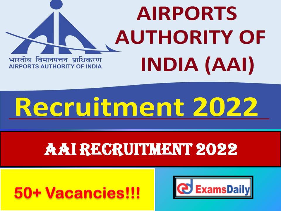 AAI Recruitment 2022 Last Date – More Than 50 Degree Based Vacancies!!!