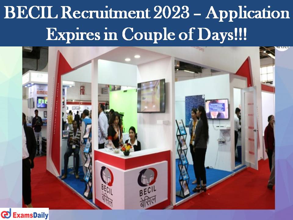 BECIL Recruitment 2023 – Application Expires in Couple of Days!!!