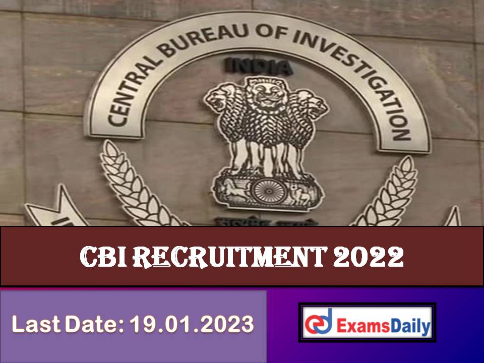 CBI Recruitment 2022 Last Date – Salary is Rs. 40,000 Per Month!!!