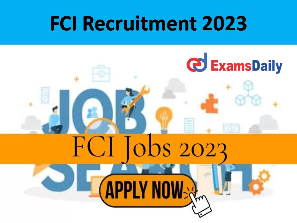 FCI Recruitment 2023 Out – Any Degree Candidates can Apply NO Exam & Fees!!!