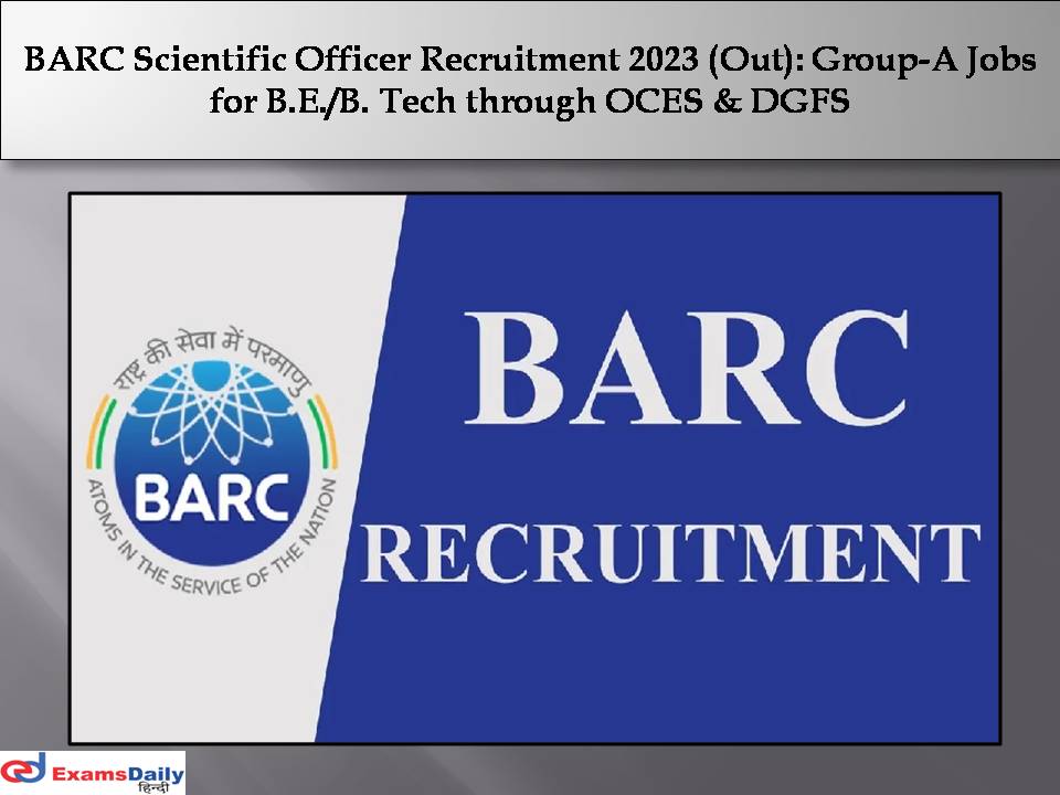 BARC Scientific Officer Recruitment 2023 (Out)