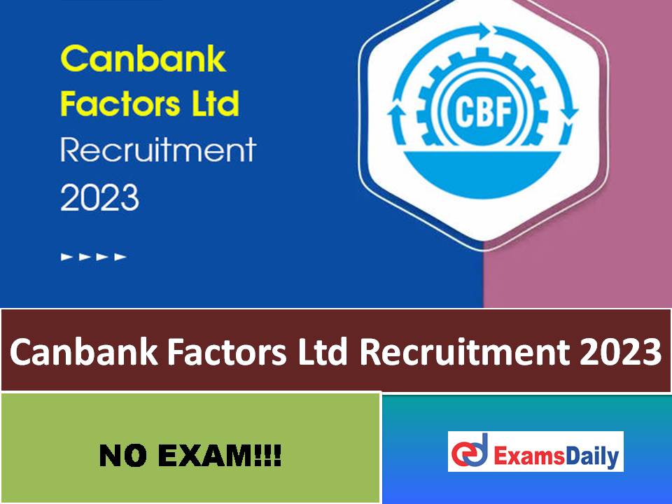 Canbank Factors Ltd Recruitment 2023 Out – Degree Qualified Candidates Needed!!!