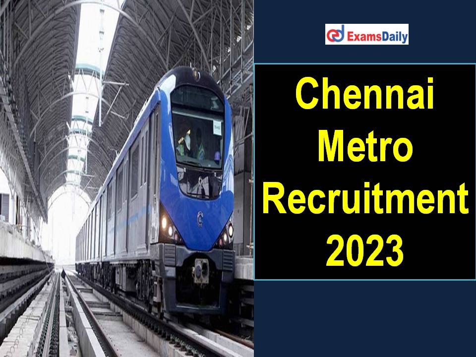 Chennai Metro Recruitment 2023 Out - Attractive Pay Scale | Apply Online!!!