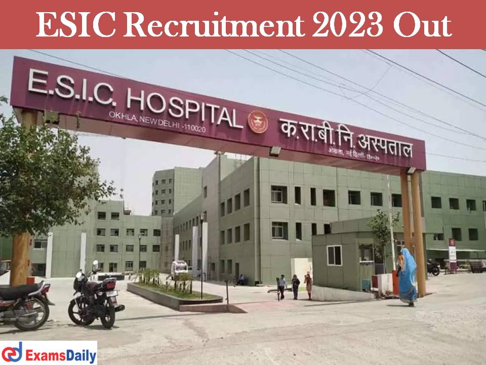 ESIC Recruitment 2023 Out