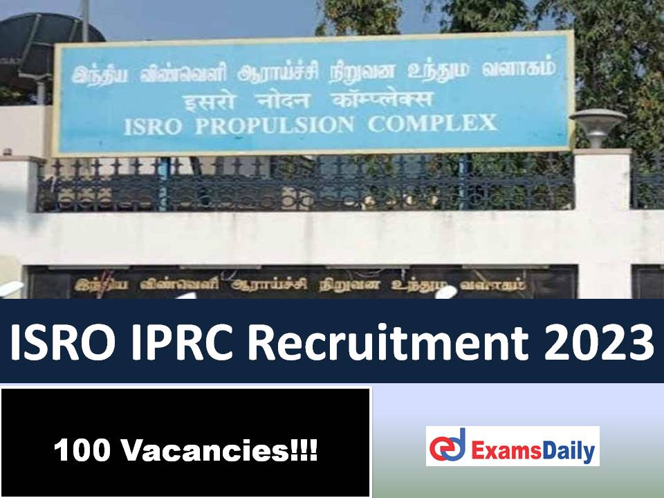 ISRO IPRC Recruitment 2023 Out – 100 Graduate & Technician Apprentice Vacancies!!!