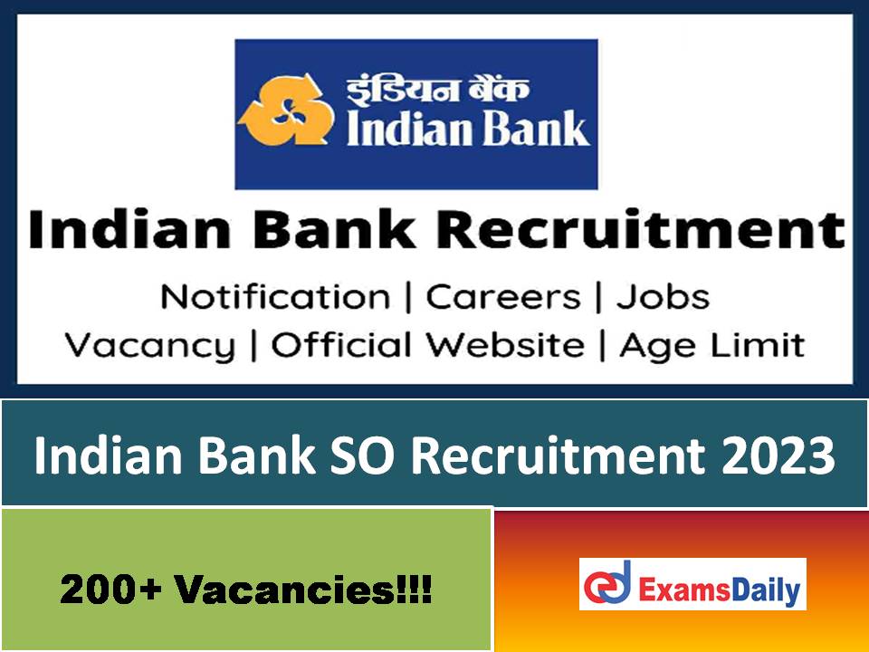 Indian Bank SO Recruitment 2023 – Short Notice OUT for 203 Specialist Officers Vacancies!!!