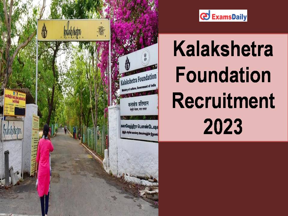 Kalakshetra Foundation Recruitment 2023 Out - Download Application Form!!!