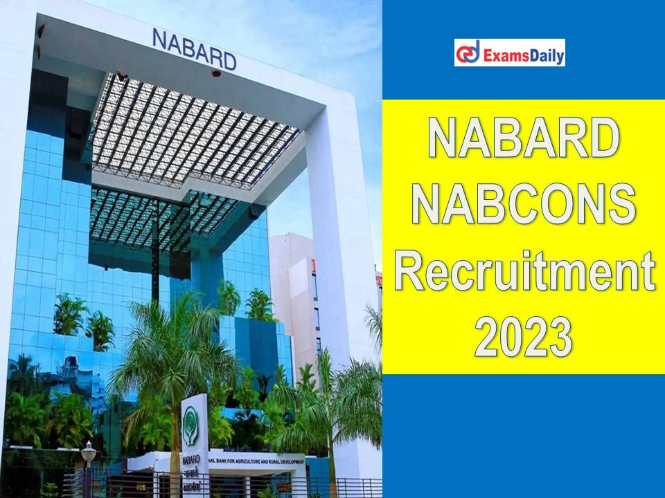 NABARD NABCONS Recruitment 2023 Out - 10+2 Pass Can Apply!!!