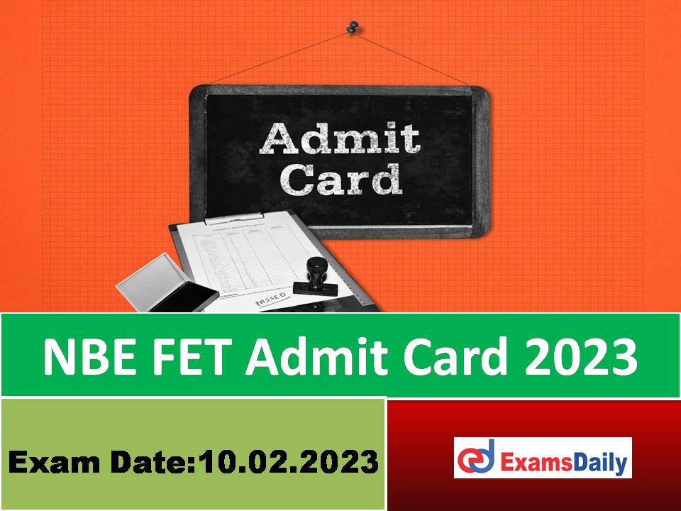NBE FET Admit Card 2023 – Download NATBOARD Fellowship Entrance Test Date!!!