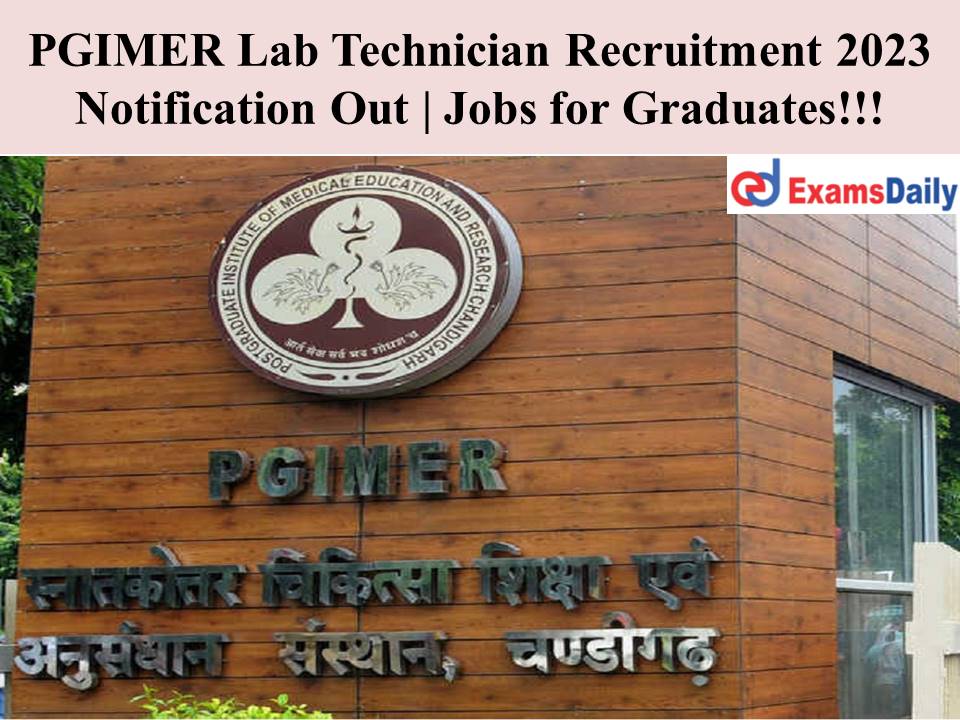 PGIMER Lab Technician Recruitment 2023 Notification Out