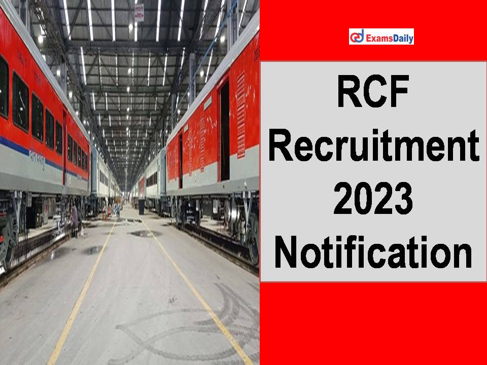 RCF Recruitment 2023 Notification Out - 550 Vacancies | Check Qualification!!!