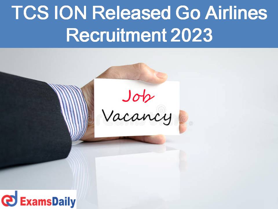 TCS ION Released Go Airlines Recruitment 2023