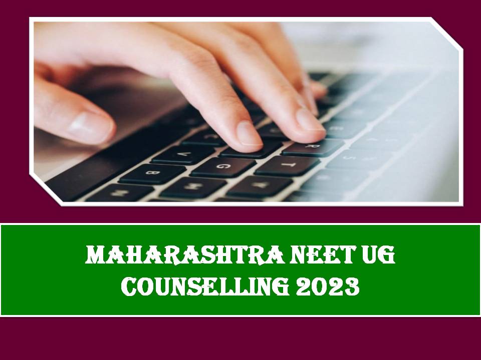 Maharashtra NEET UG Counselling 2023 Registration – GET DIRECT LINK to Apply Here!!!