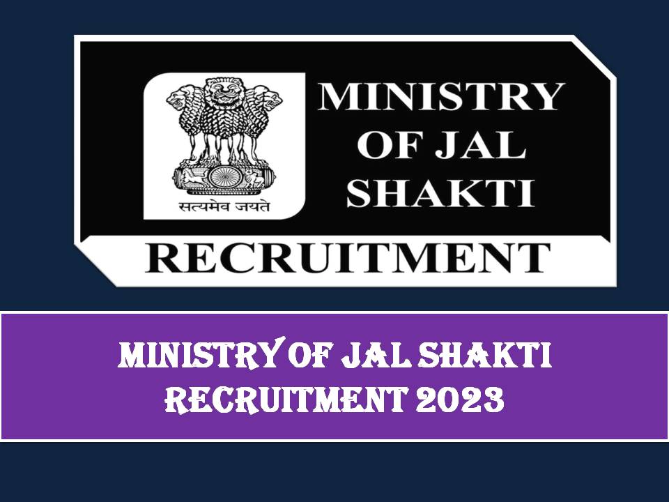 Ministry of Jal Shakti Recruitment 2023 Out – Salary is up to Rs. 2, 18,200 per Month!!!