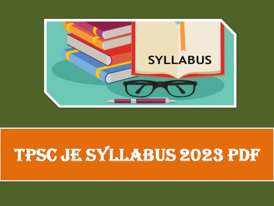 TPSC JE Syllabus 2023 PDF – Download Prelims & Mains Exam Pattern for Junior Engineer Posts!!!