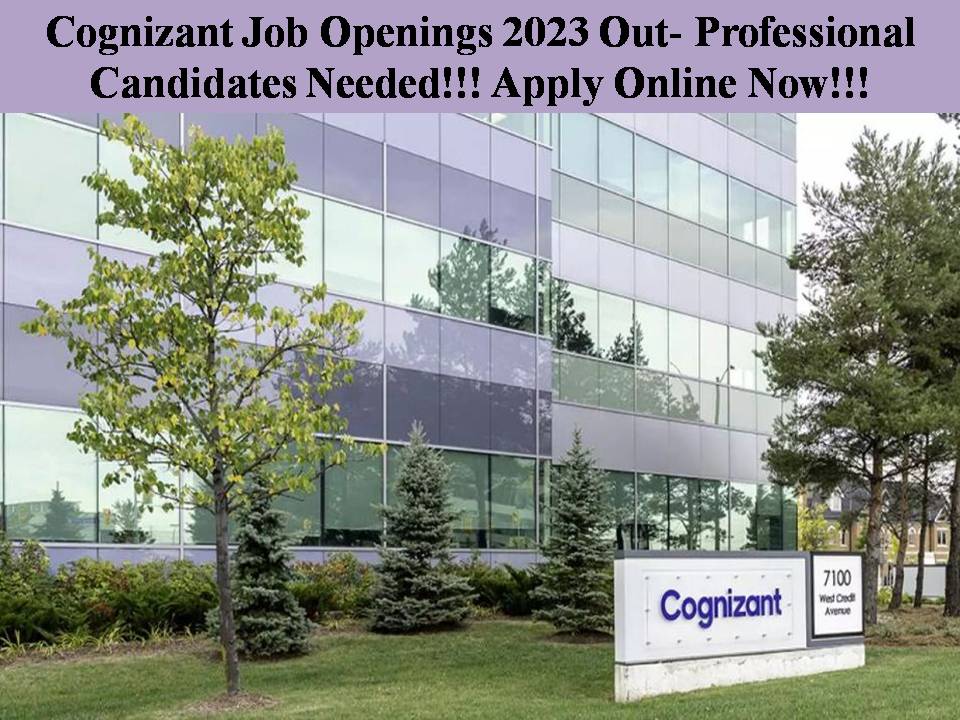 Cognizant Job Openings 2023 Out- Professional Candidates Needed!!! Apply Online Now!!!