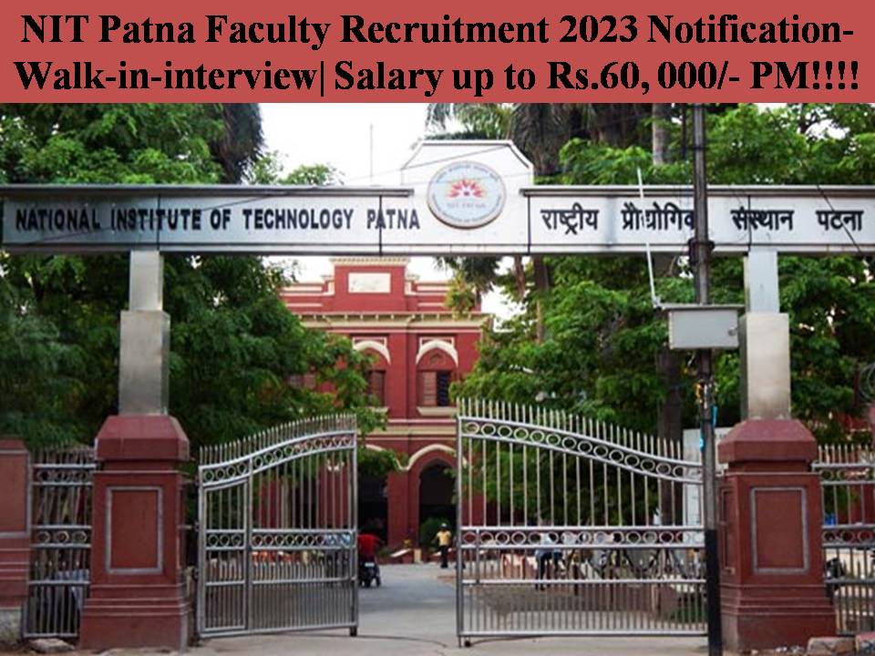 NIT Patna Faculty Recruitment 2023 Notification- Walk-in-interview