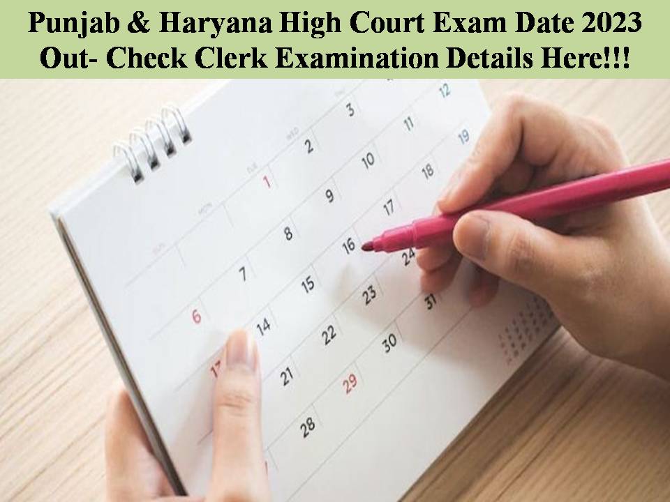 Punjab & Haryana High Court Exam Date 2023 Out- Check Clerk Examination Details Here!!!